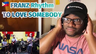 🇵🇭 FRANZ Rhythm - TO LOVE SOMEBODY_(Bee Gees) Cover | REACTION!!!