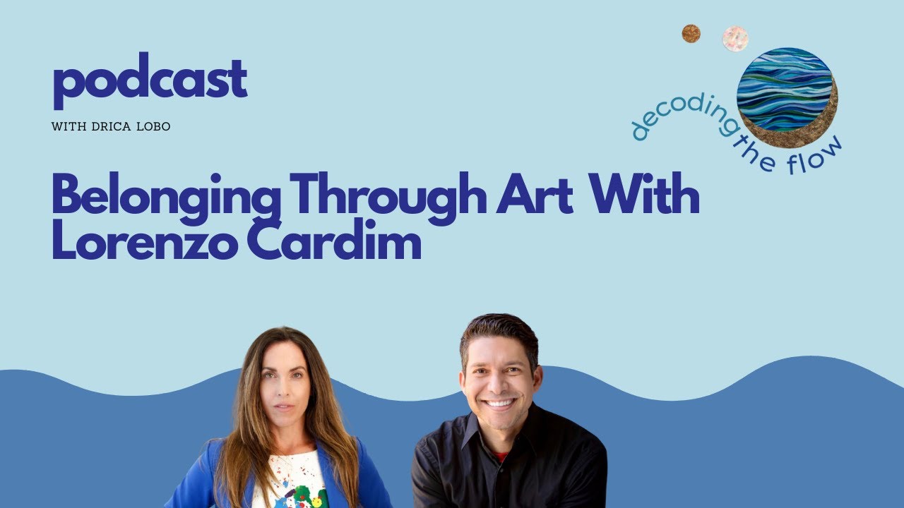 Ep. 10 | Belonging Through Art With Lorenzo Cardim