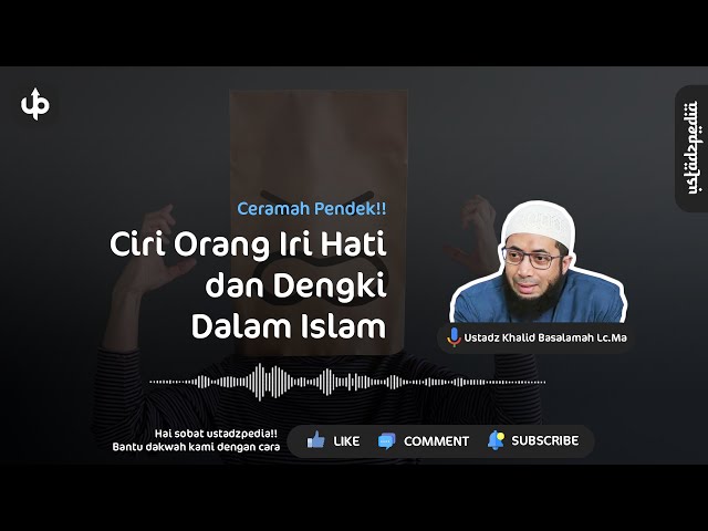 Ciri Orang Iri Hati dan Dengki Dalam Islam - Ceramah Pendek Ustadz Khalid Basalamah class=