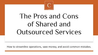 The Pros and Cons of Shared and Outsourced Services