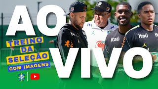 TREINO DA SELEÇÃO BRASILEIRA AO VIVO - NEYMAR JR FAZ EXAME - ANCELOTTI ESCOLHE ENDRICK