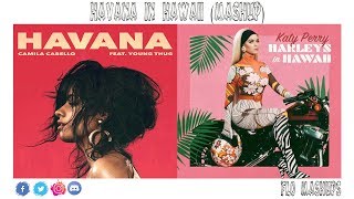 Havana In Hawaii Mashup of Camila Cabello, Young Thug & Katy Perry!