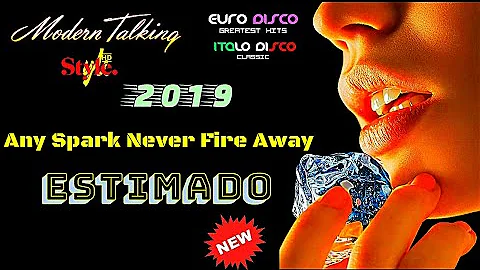 MODERN TALKING - Style 2019 -  Estimado - Any Spark Never Fire Away / eurodisco - italodisco 2019