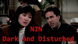 Nine Inch Nails Seinfeld - Dark And Disturbed
