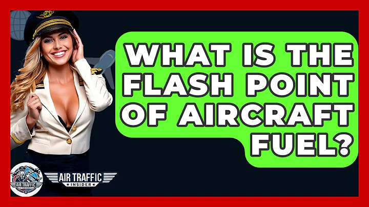 What Is The Flash Point Of Aircraft Fuel? - Air Traffic Insider