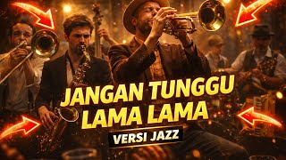 Download Lagu Jangan Tunggu Lama Lama — Live Jazz Full Band yang Bikin Nagih 🎷 MP3