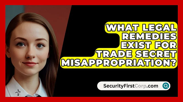 What Legal Remedies Exist For Trade Secret Misappropriation? - SecurityFirstCorp.com