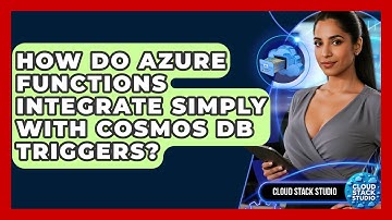 How Do Azure Functions Integrate Simply With Cosmos DB Triggers? - Cloud Stack Studio
