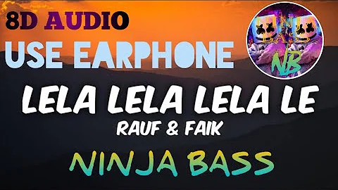 Lela Lela Le ( Rauf & faik ) 8D Audio | use earphone | Ninja Bass