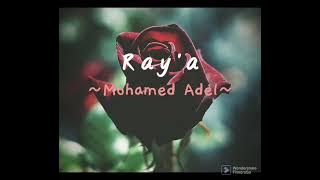 Ray'a~Mohamed Adel~#arabic #song