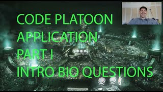 First Video Code Platoon Application Part I Intro, Bio, Questions