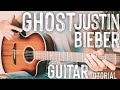 Ghost Justin Bieber Guitar Tutorial // Ghost Guitar // Guitar Lesson #847