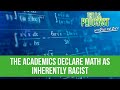 The Academics Declare Math as Inherently Racist. How Could This Be True?