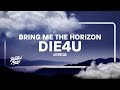 Video thumbnail of "Bring Me The Horizon - DiE4u (Lyrics)"