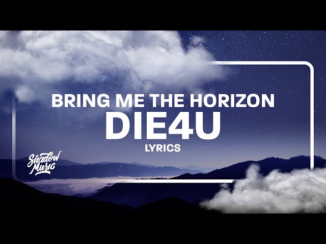 Bring Me The Horizon - DiE4u (Lyrics) class=