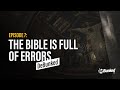 DTV Episode 7: The Bible Is Full of Errors - DeBunked