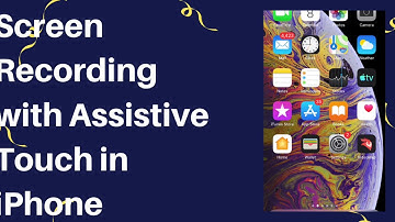 How To Set Up Screen Recording With Assistive Touch In iPhone