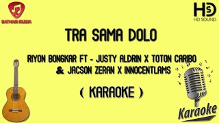 (KARAOKE) TRA SAMA DOLO ft. Justy Aldrin x Toton Caribo & Jacson Zeran x Innocentlams