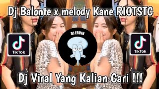 DJ BALONTE X MELODY KANE RIOTSTC BY DJ APRIYANTO FT VIRAL TIK TOK TERBARU 2022 YANG KALIAN CARI  !