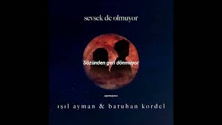 Batuhan Kordel & Işıl Ayman - Sevsek de Olmuyor (Lyrics/Sözleri)   @batuhankordel @IslAyman Resimi