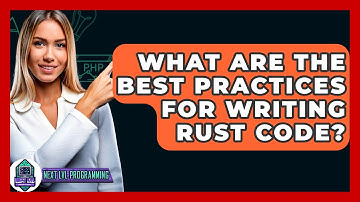 What Are The Best Practices For Writing Rust Code? - Next LVL Programming