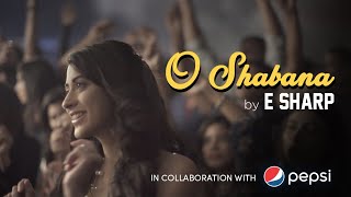 Video thumbnail of "E Sharp | O Shabana | #TheBandsAreBack"