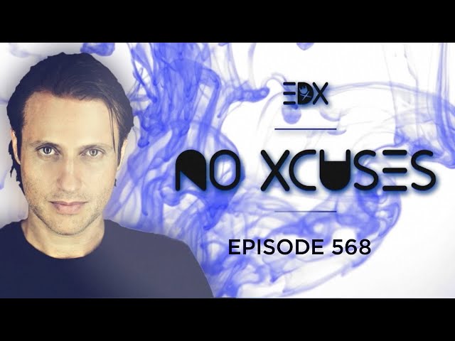 EDX - No Xcuses Episode 568