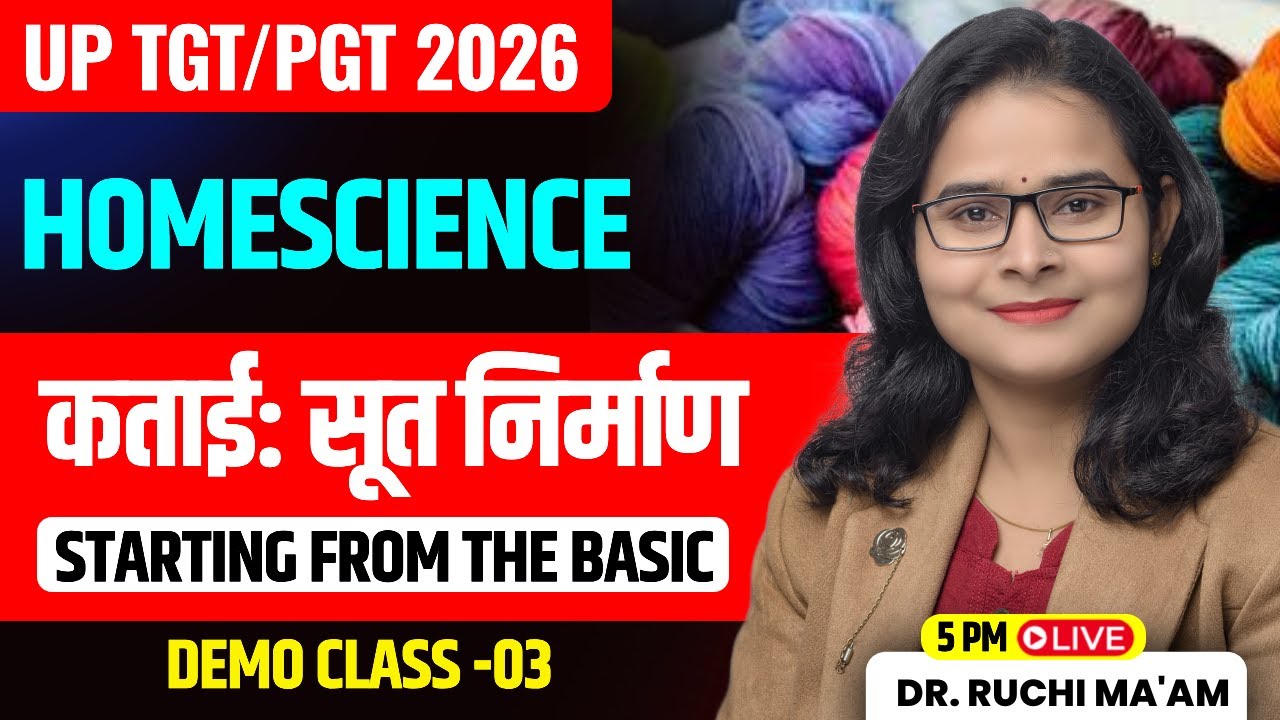 UP TGT/PGT 2026 | कताई: सूत निर्माण | Homescience Demo Class -3 By Ruchi Ma’am