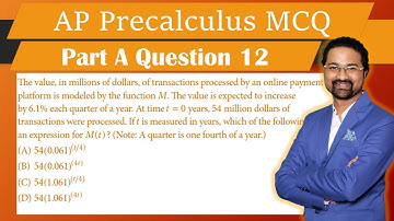 AP Precalculus MCQ #12 The value in millions of dollars of transactions processed by an online payme