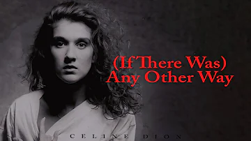 Céline Dion - (If There Was) Any Other Way [Lyrics]🎶