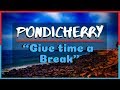 Puducherry pondicherry  give time a needful break  incredible india  the indianness