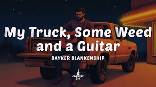 Bayker Blankenship - My Truck, Weed, and a Guitar (Lyrics)