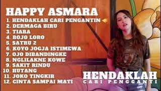 HAPPY ASMARA FULL ALBUM HENDAKLAH CARI PENGGANTI