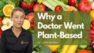 A Doctor's Plant Based Journey | Dr. Laurie Marbas