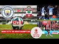 Man City vs Southampton 2-1 Live Stream FA Cup Football Match Today Score Commentary Highlights 2026