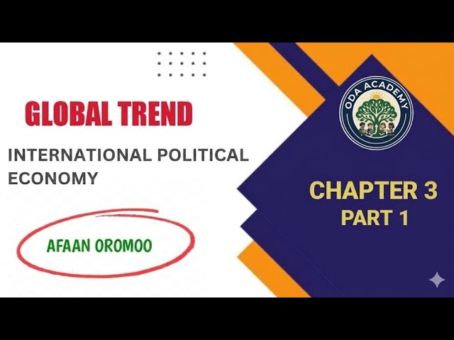 Global Trend Chapter  3 Part 1 ( Freshman Course ) | By Afan Oromo  | Oda_Academy