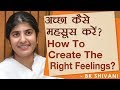 How to Create the Right Feelings?: Ep 9: BK Shivani (Hindi)