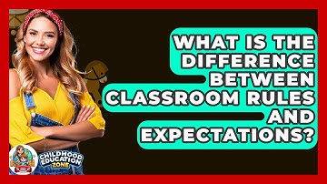 What Is The Difference Between Classroom Rules And Expectations? - Childhood Education Zone