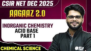 CSIR NET Dec 2025 | Inorganic Chemistry | Acid Base Part - 1 | CSIR NET Chemical Sciences | PW
