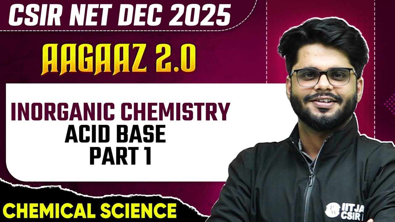 CSIR NET Dec 2025 | Inorganic Chemistry | Acid Base Part - 1 | CSIR NET Chemical Sciences | PW