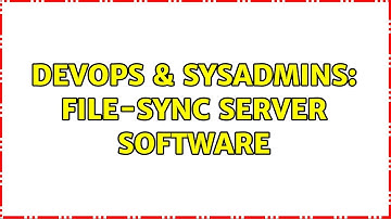 DevOps & SysAdmins: File-sync server software (2 Solutions!!)