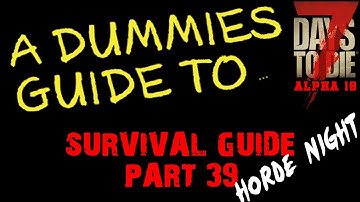 A Dummies Guide To 7 Days To Die Alpha 18 Part 39 Horde Night