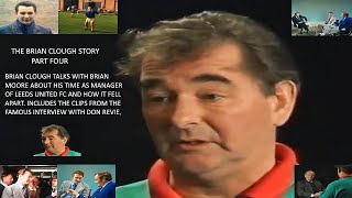 BRIAN CLOUGH WITH BRIAN MOORE - MANAGER OF LEEDS UNITED FC FOR 44 DAYS – PART FOUR.