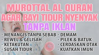 MUROTTAL PENGANTAR TIDUR BAYI GELISAH SUSAH TIDUR AGAR TIDUR, AYAT SUCI ALQURAN PENGANTAR TIDUR BAYI