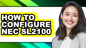 How to Configure Nec Sl2100 - Easy Guide