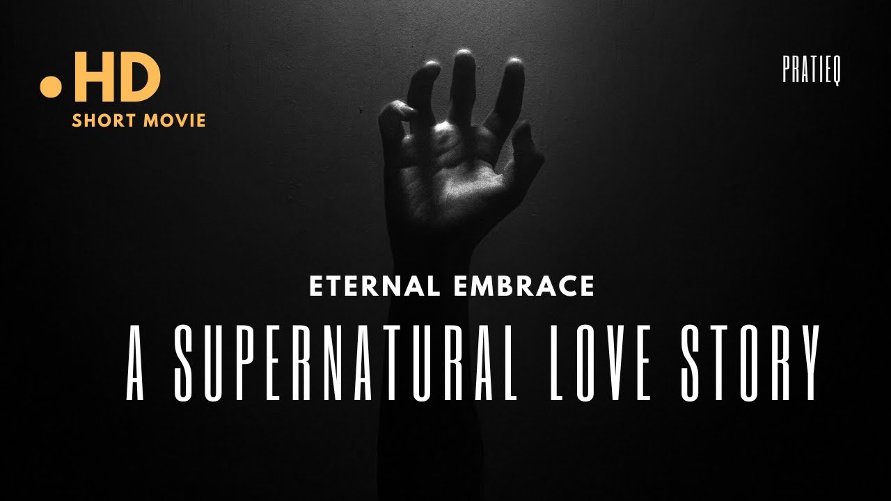 Eternal Embrace : A Supernatural Love Story | pratieq | - YouTube