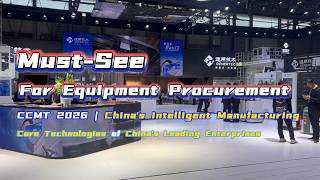 CCMT 2026 Ultimate Guide | Series #3: China Intelligent Manufacturing &amp; Key Machine Tool Exhibits