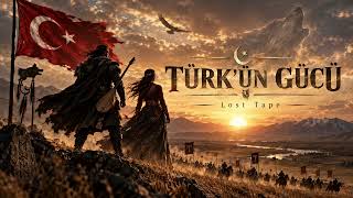 Türk’ün Gücü - Lost Tape 
