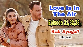 Love is in the air Episode 31 in Hindi dubbed | sen Çal kapimi in Hindi | New Turkish Drama