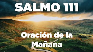 ORACION de la MAÑANA de Hoy con el SALMO 111 Para Tener un Buen Día